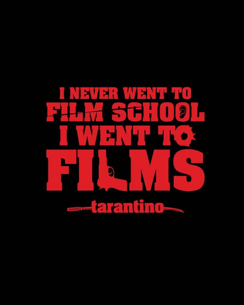 I Went To Films Tarantino Quote T Shirt